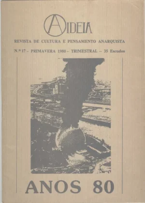 A IDEIA - ANOS 80 - REVISTA DE CULTURA E PENSAMENTO ANARQUISTA Nº 17 PRIMAVERA 1980