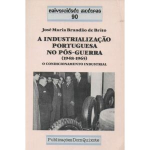 A INDUSTRIALIZAÇÃO PORTUGUESA NO PÓS-GUERRA ( 1948 - 1965 ) O CONDICIONAMENTO INDUSTRIAL