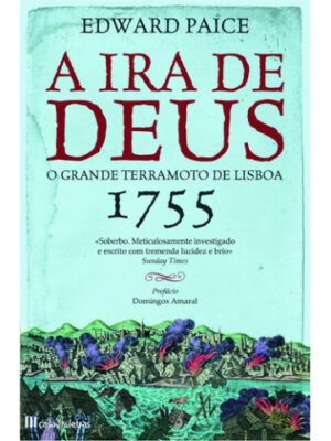 A IRA DE DEUS - O GRANDE TERRAMOTO DE LISBOA 1755 - EDWARD PAICE