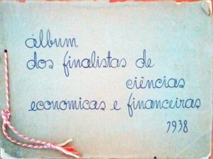 ÁLBUM DOS FINALISTAS DE CIÊNCIAS ECONÓMICAS E FINANCEIRAS 1938