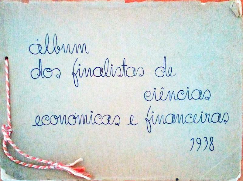 ÁLBUM DOS FINALISTAS DE CIÊNCIAS ECONÓMICAS E FINANCEIRAS 1938