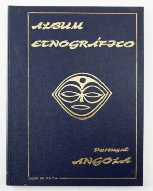 ALBUM ETNOGRÁFICO  - PORTUGAL ANGOLA - EDIÇÃO DO C.I.T.A.