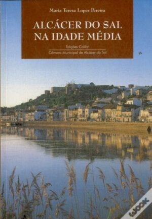 ALCÁCER DO SAL NA IDADE MÉDIA