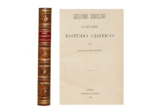 ALEXANDRE HERCULANO E O SEU TEMPO ESTUDO CRUITICO POR ANTONIO DE SERPA PIMENTEL LISBOA IMPRENSA NACIONAL 1881