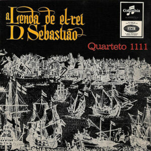 A LENDA DE EL-REI D. SEBASTIÃO - QUARTETO 1111