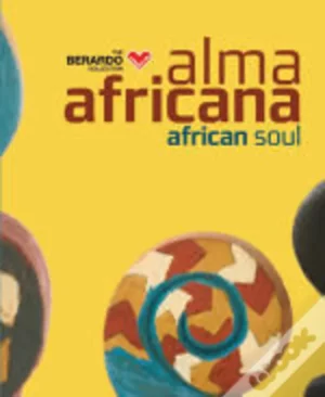 ALMA AFRICANA - AFRICAN SOUL - THE BERARDO COLLECTION