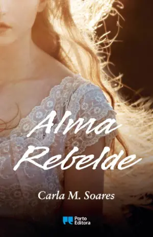 ALMA REBELDE - CARLA M. SOARES - PORTO EDITORA