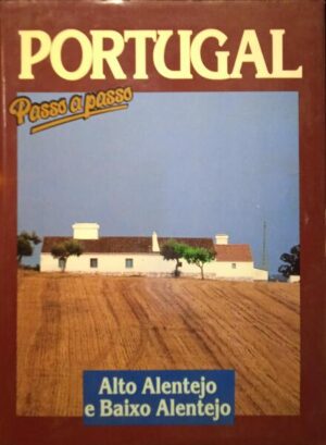 ALTO ALENTEJO E BAIXO ALENTEJO - PORTUGAL PASSO A PASSO