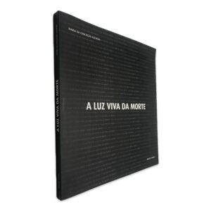 A LUZ VIVA DA MORTE - MARIA DA CONCEIÇÃO AZEVEDO , MIGUEL LOURO