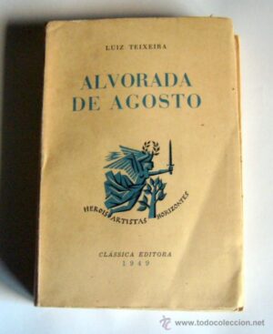 ALVORADA DE AGOSTO - LUIZ TEIXEIRA - CLÁSSICA EDITORA 1949