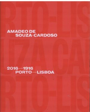 AMADEO DE SOUZA -CARDOSO 2016 - 1916 PORTO - LISBOA - EXPOSIÇÃO DE PINTURA