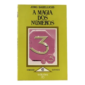 A MAGIA DOS NÚMEROS - JORG SABELLICUS - EDIÇÕES 70