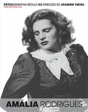 AMÁLIA RODRIGUES - FOTOBIOGRAFIAS SÉCULO XX - DIRECÇÃO JOAQUIM VIEIRA - TEMAS E DEBATES