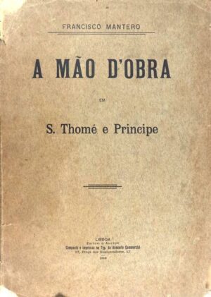 A MÃO D'OBRA EM S. TOMÉ E PRÍNCIPE - FRANCISCO MANTERO