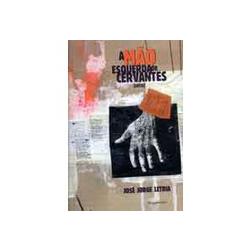 A MÃO ESQUERDA DE CERVANTES - ( CONTOS ) - JOSÉ JORGE LETRIA