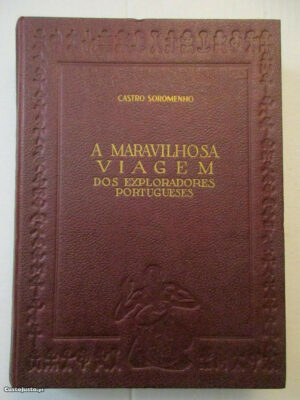 A MARAVILHOSA VIAGEM DOS EXPLORADORES PORTUGUESES - CASTRO SOROMENHO