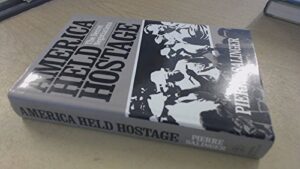 AMERICA HELD HOSTAGE - THE SECRET NEGOTIATIONS - PIERRE SALINGER - ANDRE DEUTSCHE
