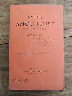 AMITIÉ AMOUREUSE - PRÉFACE FRAGMENTÉE DE STENDHAL - PARIS CALMANN-LEVY EDITEUR 1925