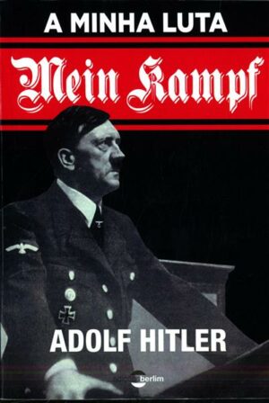 A MINHA LUTA - ( MEIN KAMPF ) - ADOLF HITLER
