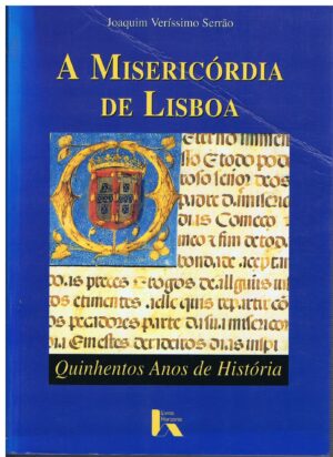 A MISERICÓRDIA DE LISBOA- JOAQUIM VERRÍSSIMO SERRÃO