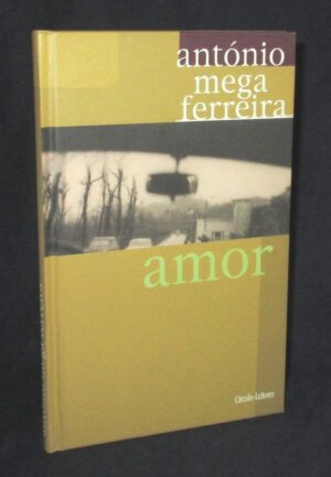 AMOR - ANTÓNIO MEGA FERREIRA - CIRCULO DE LEITORES