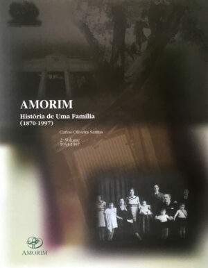 AMORIM - HISTÓRIA DE UMA FAMÍLIA 1º E 2º VOLUMES - ( 1870 - 1977 ) - CARLOS OLIVEIRA SANTOS - AMORIM