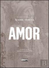 AMOR - PALAVRAS E INSPIRAÇÃO DE MADRE TERESA - INTRODUÇÃO DO ARCEBISPO DESMOND TUTU - UBUNTU
