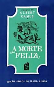 A MORTE FELIZ - ALBERT CAMUS