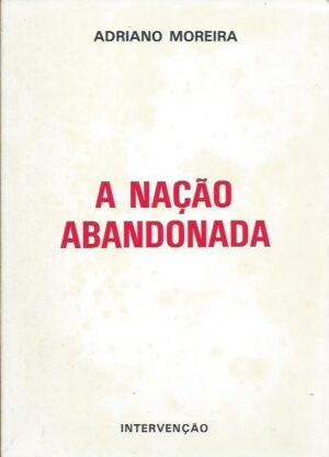 A NAÇÃO ABANDONADA - ADRIANO MOREIRA