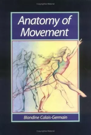 ANATOMY OF MOVEMENT - BLANDINE CALAIS-GERMAIN - EASTLAND PRESS - SEATLE