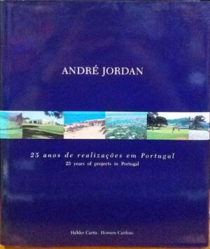 ANDRÉ JORDAN - 25 ANOS DE REALIZAÇÕES EM PORTUGAL - LUÍS CARITA E HOMEM CARDOSO