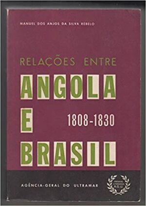 RELAÇÕES ENTRE ANGOLA E BRASIL 1808 - 1830