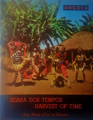 ANGOLA - SEARA DOS TEMPOS - ANGOLA NO PRESENTE - ANGOLA NO PASSADO - HARVEST TIME - JOSÉ MARIA D'EÇA DE QUEIROZ