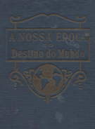 A NOSSA ÉPOCA E O DESTINO DO MUNDO - W. A. SPICER