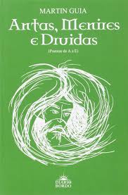 ANTAS, MENIRES E DRUIDAS - ( POEMAS DE A A E ) - MARTIN GUIA - DIARIO BORDO