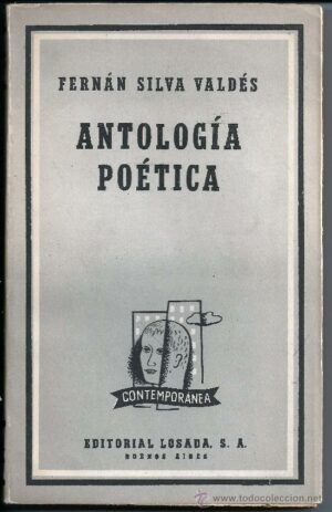 ANTOLOGIA POÉTICA - (1920 - 1940 ) - FERNÁN SILVA VALDÉS