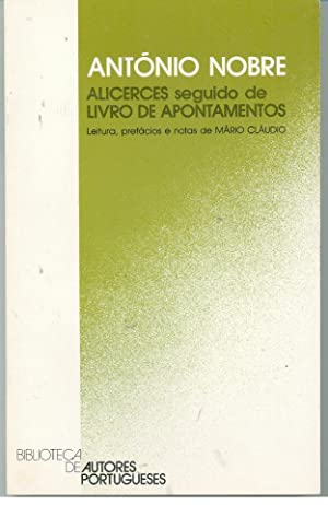 ANTÓNIO NOBRE  ALICERCES SEGUIDO DE LIVRO DE APONTAMENTOS