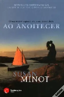 AO ANOITECER - O SEU MAIOR SEGREDO ERA OI SEU MAIOR DOM - SUSAN MINOT - CIVILIZAÇÃO