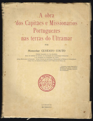 A OBRA DOS CAPITÃES E MISSIONÁRIOS PORTUGUEZES NAS TERRAS DO ULTRAMAR - MONSENHOR GUSTAVO COUTO