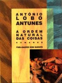 A ORDEM NATURAL DAS COISAS - ANTÓNIO LOBO ANTUNES - 1ª EDIÇÃO