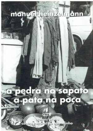 A PEDRA NO SAPATO A PATA NA POÇA - MANUEL HEINZELMANN