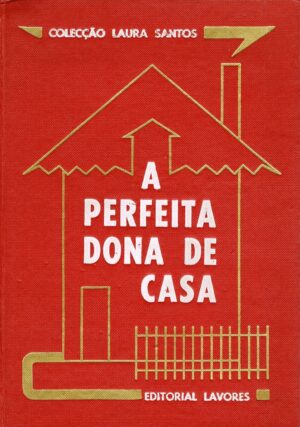 A PERFEITA DONA DE CASA - COLECÇÃO LAURA SANTOS - EDITORIAL LAVORES