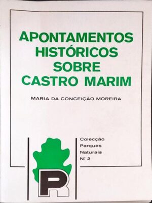 APONTAMENTOS HISTÓRICOS SOBRE CASTRO MARIM - MARIA DA CONCEIÇÃO MOREIRA - COLECÇÃO PARQUES NATRURAIS Nº 2