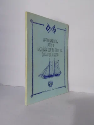APONTAMENTOS PARA A HISTÓRIA DOS PILOTOS DA BARRA DE LISBOA - ANTÓNIO H. DE SANT`ANA - 1957