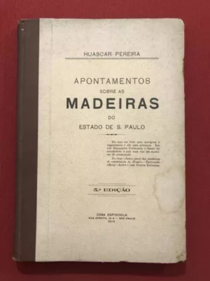 APONTAMENTOS SOBRE MADEIRAS DO ESTADO DE S. PAULO - HUASCAR PEREIRA - 6ª EDIÇÃO -
