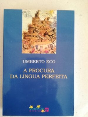 A PROCURA DA LÍNGUA PERFEITA - UMBERTO ECO