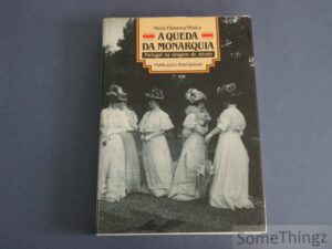 A QUEDA DA MONARQUIA - PORTUGAL NA VIRAGEM DO SÉCULO - MARIA FILOMENA MÓNICA