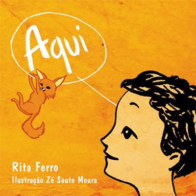 AQUI - RITA FERRO - ILUSTRAÇÃO ZÉ SOUTO MOURA - A C S M - ASSOCIAÇÃO PARA AS CRIANÇAS DE SANTA MARIA