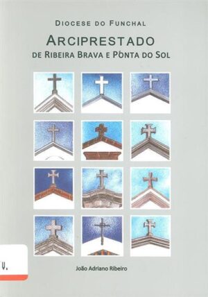 ARCIPRESTADO DE RIBEIRA BRAVA E PONTA DO SOL - JOÃO ADRIANO RIBEIRO - DIOCESE DO FUNCHAL