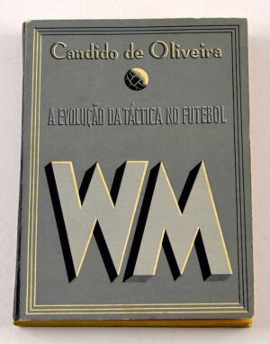 A REVOLUÇÃO DA TÁCTICA DO FUTEBOL - CÂNDIDO DE OLIVEIR